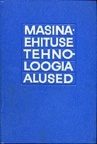 Masinaehituse tehnoloogia alused