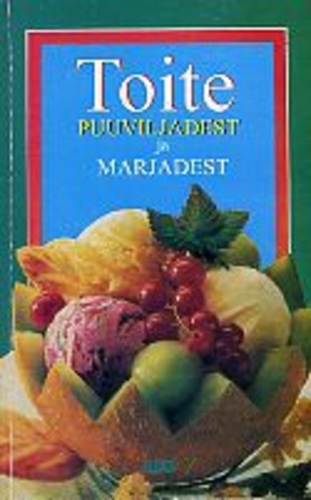 Toite puuviljadest ja marjadest