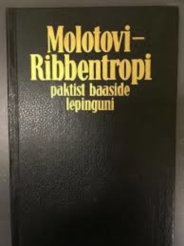 Molotovi-Ribbentropi paktist baaside lepinguni. Dokumente ja materjale