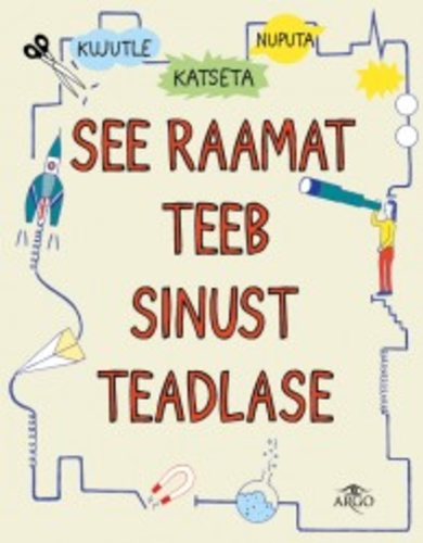 See raamat teeb sinust teadlase: kujutle, katseta, nuputa