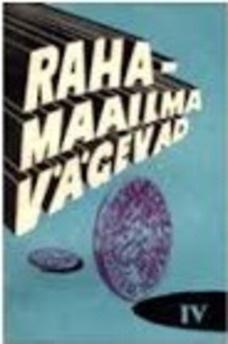 Raha maailma vägevad IV