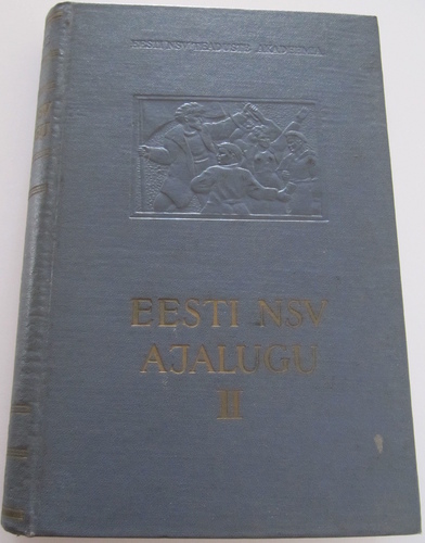 Eesti NSV ajalugu. II köide (III-st). XIX saj 50-ndaist aastaist kuni 1917. aasta märtsini.