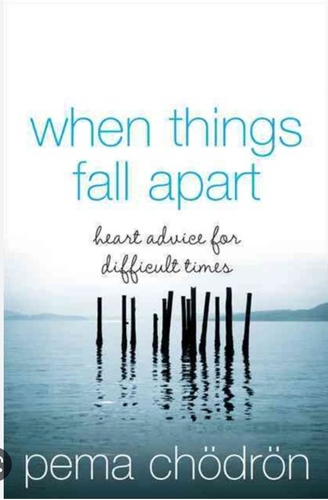 When Things Fall Apart: Heart Advice for Difficult Times