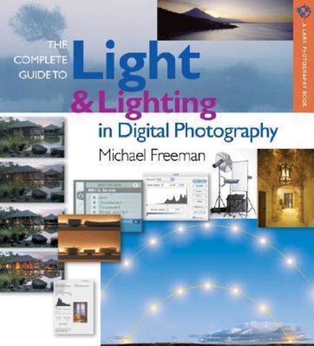 The Complete Guide to Light & Lighting in Digital Photography