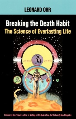 Breaking the Death Habit: The Science of Everlasting Life