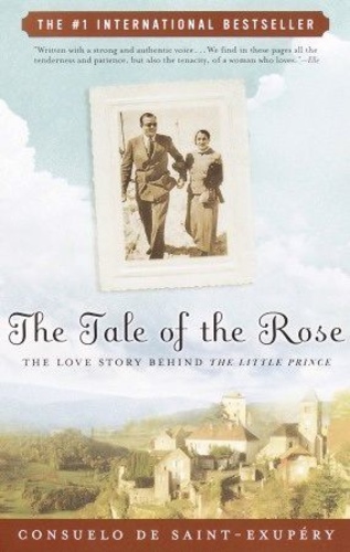 The Tale of the Rose. The Love Story Behind the Little Prince