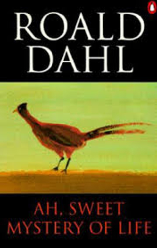 Ah, sweet mystery of life