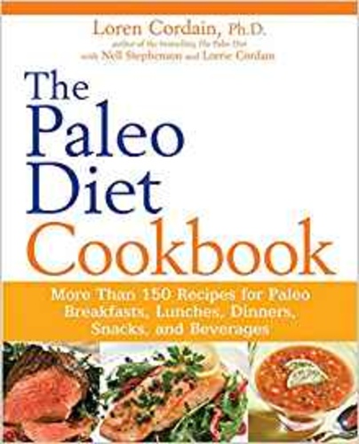 The Paleo Diet Cookbook: More Than 150 Recipes for Paleo Breakfasts, Lunches, Dinners, Snacks, and Beverages