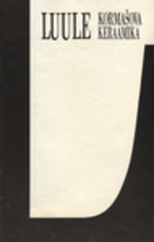 Luule Kormašova keraamika