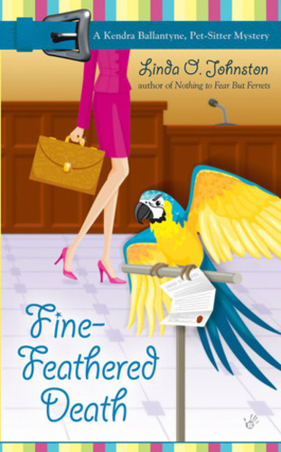 Fine-Feathered Death (Kendra Ballantyne, Pet-Sitter Mystery 3)