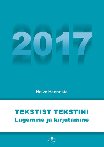 TEKSTIST TEKSTINI. LUGEMINE JA KIRJUTAMINE 2017