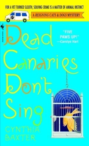 Dead Canaries Don't Sing (Reigning Cats & Dogs Mystery 1)