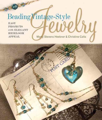 Beading Vintage-style Jewelry: Easy Projects with Elegant Heirloom Appeal