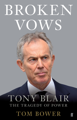 Broken Vows: Tony Blair - The Tragedy of Power