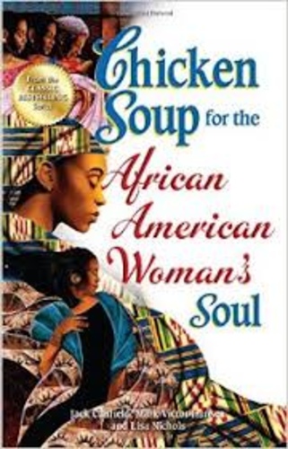 Chicken Soup for the African American Woman's Soul: Laughter, Love and Memories to Honor the Legacy of Sisterhood (Chicken Soup for the Soul)