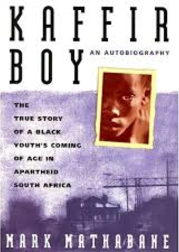 Kaffir Boy. An Autobiography. The true story of a black youth's coming of age in apartheid South Africa