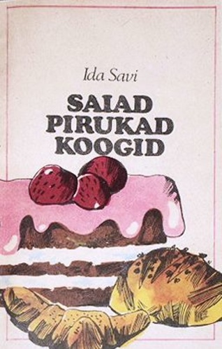 Saiad, pirukad, koogid