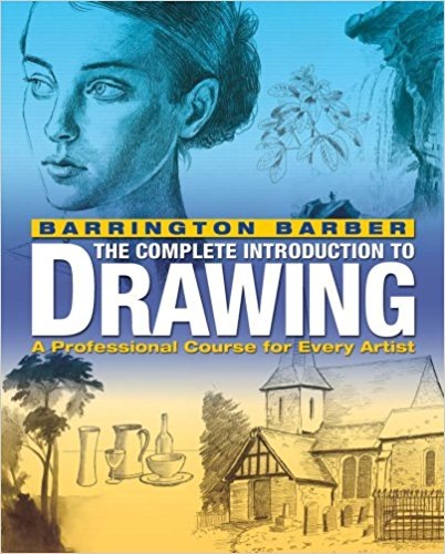 Complete Introduction to Drawing: Teaches in Easy Stages the Essential Skills Needed to Draw Well