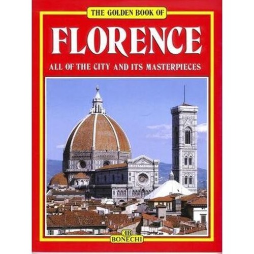 The Golden Book of Florence: All of the City and Its Masterpieces