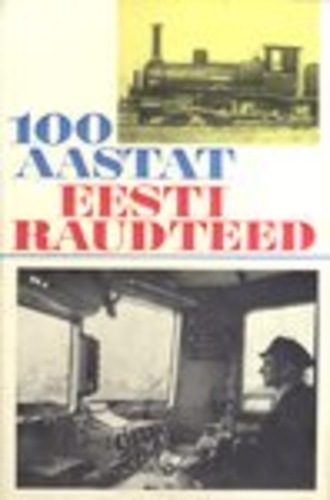 Sada aastat Eesti raudteed