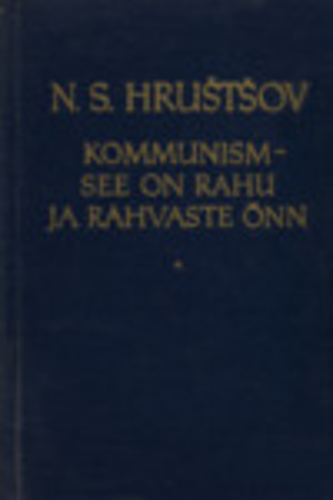 Kommunism – see on rahu ja rahvaste õnn (1. osa)