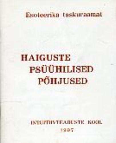 Haiguste psüühilised põhjused ja vaimsed võimalused neist terveneda Loise B. Hay, Luule Viilma jt. järgi