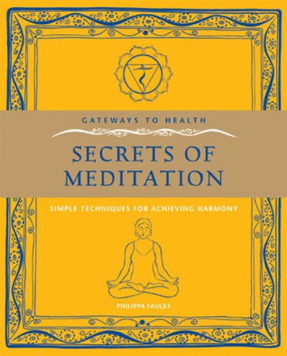Secrets of Meditation: Simple Techniques for Achieving Harmony