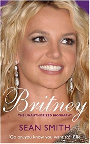 Britney - The Unauthorized Biography