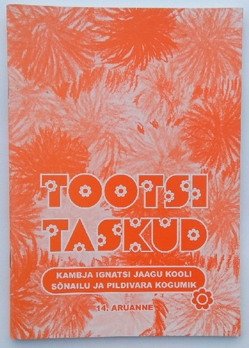 Tootsi Taskud. Kambja Ignatsi Jaagu kooli sõnailu ja pildivara kogumik. 14. aruanne
