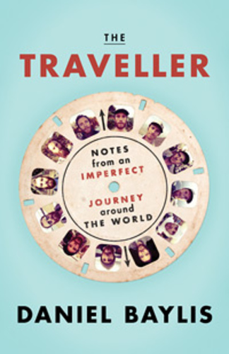 The Traveller: Notes from an Imperfect Journey Around the World