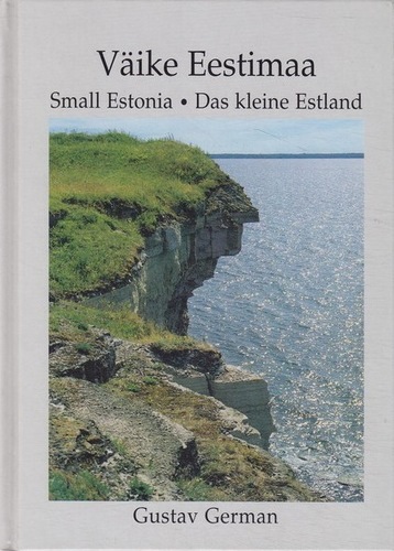 Väike Eestimaa : [fotoalbum] = Small Estonia = Das kleine Estland