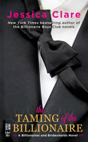 The Taming of the Billionaire (Billionaires and Bridesmaids #2)
