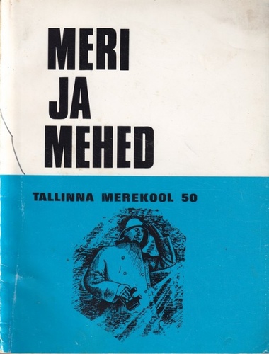 Meri ja mehed : Tallinna Merekool 50 [mälestusteos]