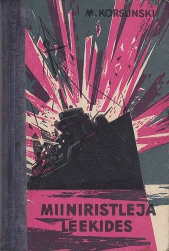 Miiniristleja leekides : jutustus Loksa rannikul hukkunud miiniristlejast "Karl Marx"