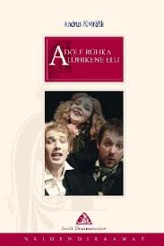 Adolf Rühka lühikene elu. Kurbmäng kahes jaos