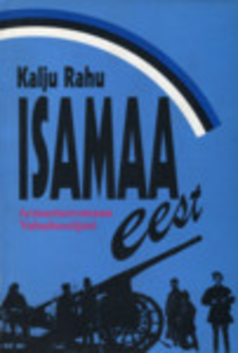 Isamaa eest. Armastusromaan Vabadussõjast