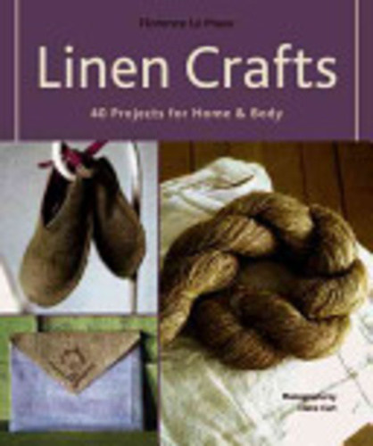 Linen Crafts. 40 Projects for Home and Body