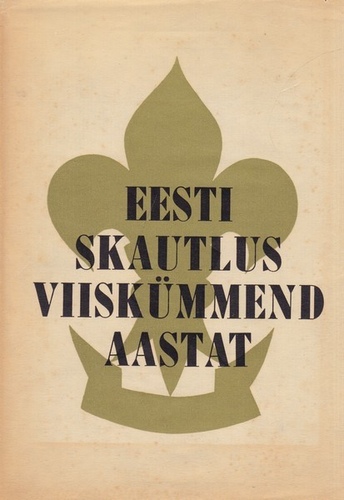 Eesti skautlus viiskümmend aastat. Estonian Scouting 1912-1962