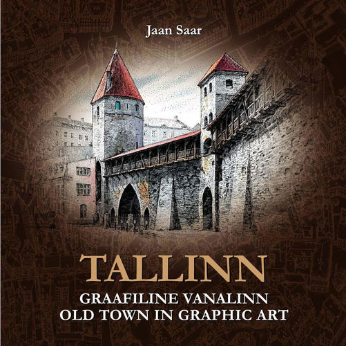 Tallinn. Graafiline Vanalinn. Old Town in Graphic Art