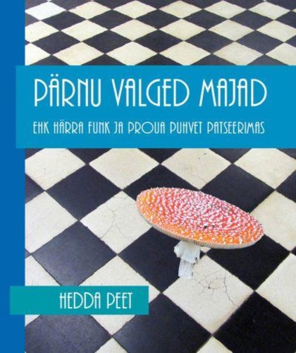 Pärnu valged majad ehk Härra Funk ja proua Puhvet patseerimas