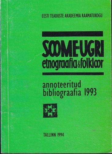 Soome-ugri etnograafia ja folkloor: annoteeritud bibliograafia 1993