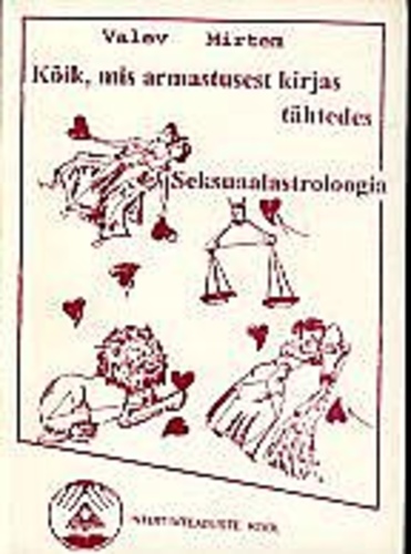 Kõik, mis armastusest kirjas tähtedes : seksuaalastroloogia