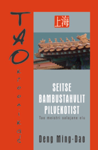 Seitse bambustahvlit pilvekotist. Tao kroonikad. Tao meistri salajane elu 2.osa