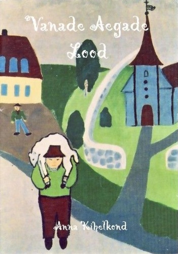 Vanade aegade lood. Anna kihelkond