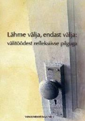 Lähme välja, endast välja: välitöödest refleksiivse pilguga. Vanavaravedaja 7