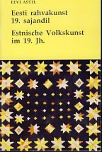 Eesti rahvakunst 19. sajandil. Estnische Volkskunst im 19. Jh.