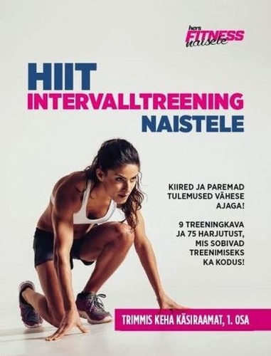 HIIT intervalltreening naistele : trimmis keha käsiraamat 1. osa