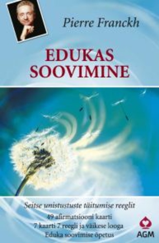 Edukas soovimine : 7 unistuste täitumise reeglit. Afirmatsioonikaardid