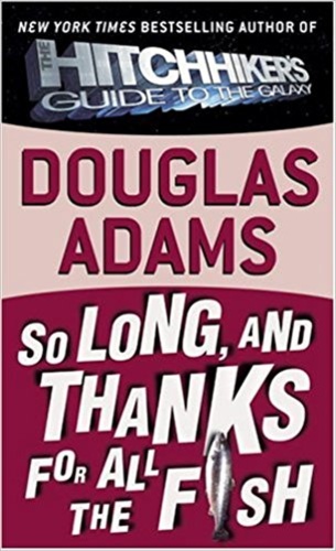 So Long, and Thanks For All The Fish