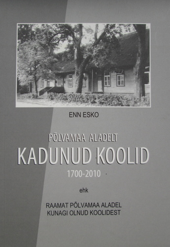 Põlvamaa aladelt kadunud koolid 1700 - 2010